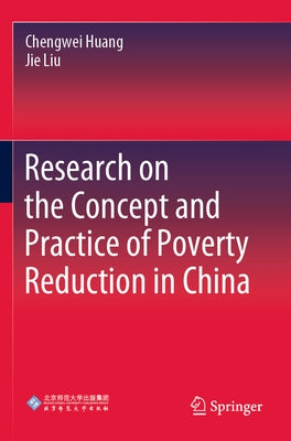 Research on the Concept and Practice of Poverty Reduction in China Paperback Springer