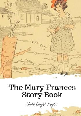 The Mary Frances Story Book Paperback Createspace Independent Publishing Platform