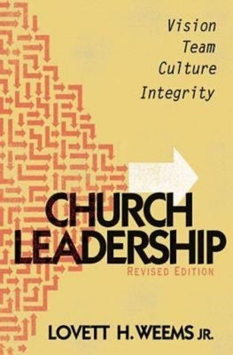Church Leadership: Vision, Team, Culture, Integrity, Revised Edition Paperback Abingdon Press
