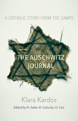 The Auschwitz Journal: A Catholic Story from the Camps Paperback Paraclete Press (MA)