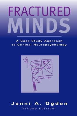 Fractured Minds: A Case-Study Approach to Clinical Neuropsychology Paperback Oxford University Press, USA
