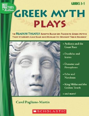 Greek Myth Plays, Grades 3-5: 10 Readers Theater Scripts Based on Favorite Greek Myths That Students Can Read and Reread to Develop Their Fluency Paperback Scholastic Teaching Resources