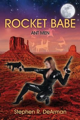 Rocket Babe: Ant Men Paperback Outskirts Press