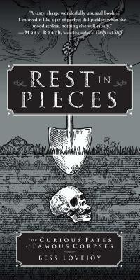 Cover of "Rest in Pieces: The Curious Fates of Famous Corpses" book by Simon & Schuster, featuring intriguing artwork.