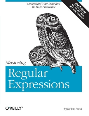 Mastering Regular Expressions: Understand Your Data and Be More Productive Paperback O'Reilly Media
