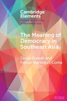 The Meaning of Democracy in Southeast Asia: Liberalism, Egalitarianism and Participation Paperback Cambridge University Press