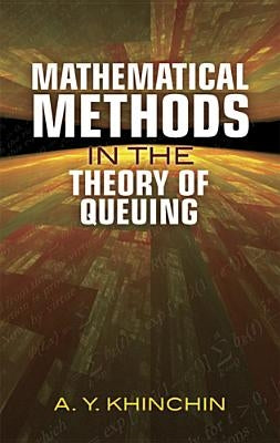 Mathematical Methods in the Theory of Queuing Paperback Dover Publications