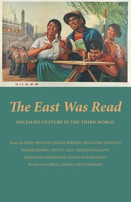 The East Was Read: Socialist Culture in the Third World Leftword Books