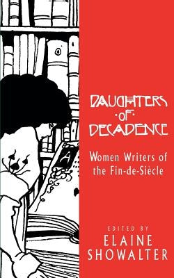Daughters of Decadence: Women Writers of the Fin de Siecle Paperback Rutgers University Press