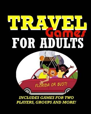 Travel Games for Adults: Coloring, Games, Puzzles and Trivia: Featuring Over 60 Activities including Group Games, Games for Two, Scavenger Hunt Paperback Createspace Independent Publishing Platform
