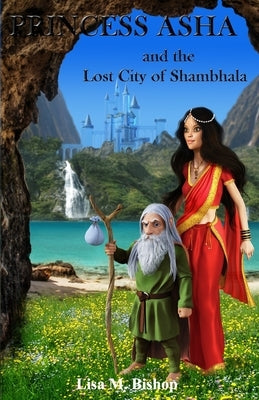 Princess Asha and the Lost City of Shambhala Paperback Lisa M Bishop