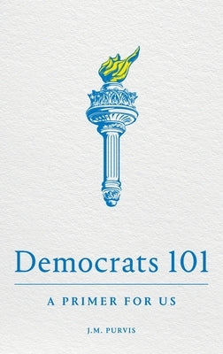 Democrats 101: A Primer for Us Plainwords Press