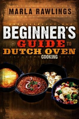 The Beginners Guide to Dutch Oven Cooking Paperback Horizon Publishers & Distributors