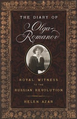 The Diary of Olga Romanov: Royal Witness to the Russian Revolution Paperback Westholme Publishing