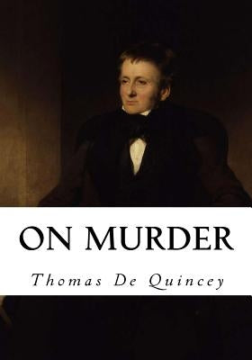 On Murder: Considered as One of the Fine Arts Paperback Createspace Independent Publishing Platform