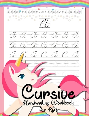 Cursive Handwriting Workbook for Kids: Cursive Beginners Workbook for Girls Cursive Letters Tracing Book Cursive Writing Practice Book To Learn Writin Independently Published