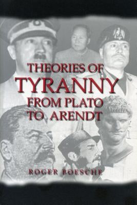 Theories of Tyranny: From Plato to Arendt Paperback Penn State University Press