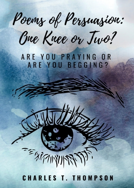 Poems of Persuasion: One Knee or Two?: Are You Praying Or Are You Begging? Paperback Hrm Publishing Division