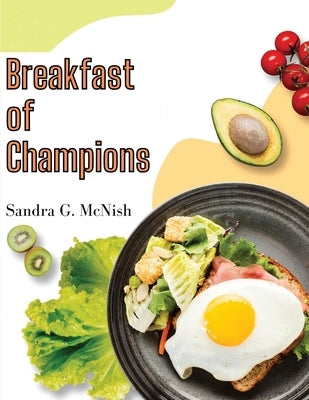 Breakfast of Champions: Favorite Recipes to Start the Day Paperback Atlas Vista Publisher