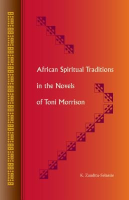 African Spiritual Traditions in the Novels of Toni Morrison Paperback University Press of Florida