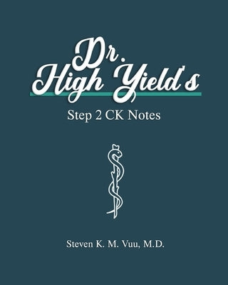 Dr. High Yield's Step 2 CK Notes Paperback Independently Published