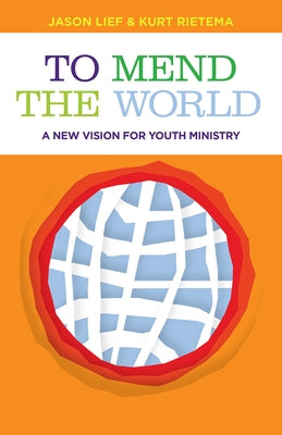 To Mend the World: A New Vision for Youth Ministry Paperback Fortress Press
