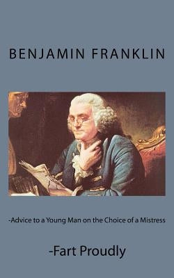 Advice to a Young Man on the Choice of a Mistress and Fart Proudly Paperback Createspace Independent Publishing Platform