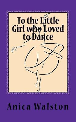 To the Little Girl who Loved to Dance Paperback Respect the Gender