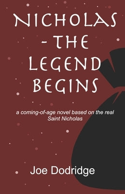 Nicholas - The Legend Begins: a coming-of-age novel based on the real Saint Nicholas Paperback Independently Published