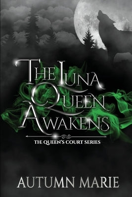 The Luna Queen Awakens: The Queen's Court Series Book 1 Paperback Independently Published
