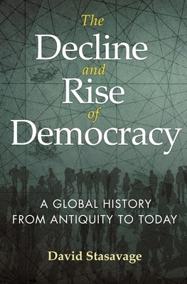 The Decline and Rise of Democracy: A Global History from Antiquity to Today Paperback Princeton University Press