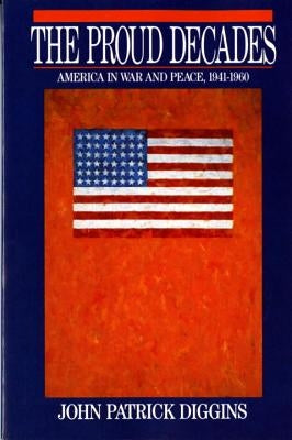 Proud Decades: America in War and Peace, 1941-1960 (Revised) Paperback W. W. Norton & Company