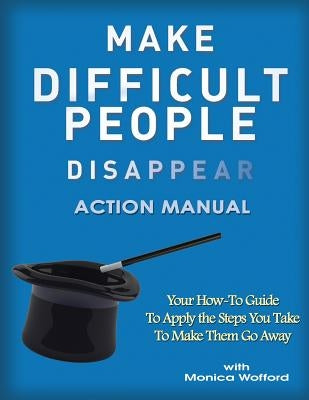 Make Difficult People Disappear Action Manual Workbook Paperback Presentersplus