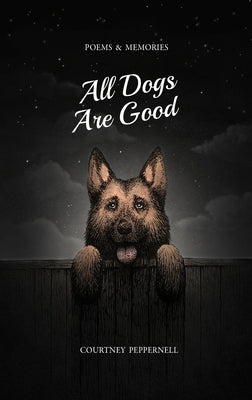 All Dogs Are Good: Poems & Memories Paperback Central Avenue Publishing