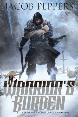 A Warrior's Burden: Book One of Saga of the Known Lands Paperback Independently Published