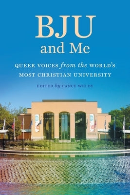 Bju and Me: Queer Voices from the World's Most Christian University Paperback University of Georgia Press