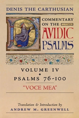 Voce Mea (Denis the Carthusian's Commentary on the Psalms): Vol. 4 (Psalms 76-100) Paperback Arouca Press