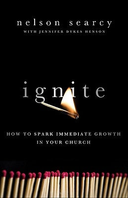 Ignite: How to Spark Immediate Growth in Your Church Paperback Baker Books