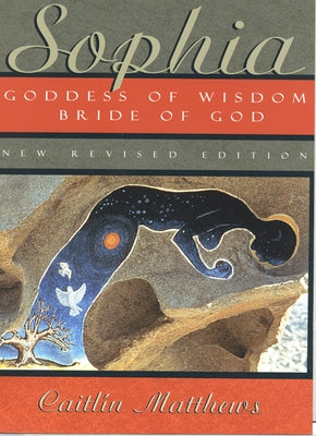 Sophia: Goddess of Wisdom, Bride of God Paperback Quest Books (IL)