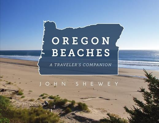 Oregon Beaches: A Traveler's Companion Paperback Caxton Press