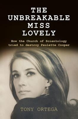 The Unbreakable Miss Lovely: How the Church of Scientology tried to destroy Paulette Cooper Paperback Createspace Independent Publishing Platform