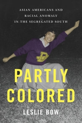 Partly Colored: Asian Americans and Racial Anomaly in the Segregated South Paperback New York University Press