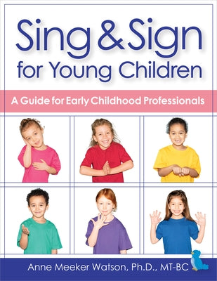 Sing & Sign for Young Children: A Guide for Early Childhood Professionals Paperback Brookes Publishing Company