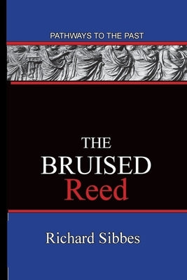 The Bruised Reed: Pathways To The Past Paperback Published by Parables