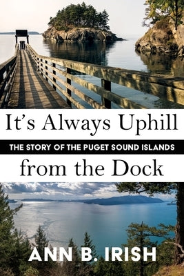 It's Always Uphill from the Dock Paperback Northwest Corner Books