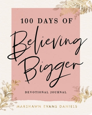 100 Days of Believing Bigger Paperback Dayspring