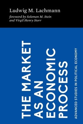 The Market as an Economic Process Paperback Mercatus Center at George Mason University
