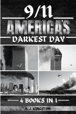 9/11: America's Darkest Day by Kingston, A. J.