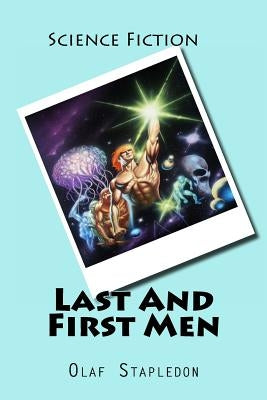 Last And First Men Paperback Createspace Independent Publishing Platform