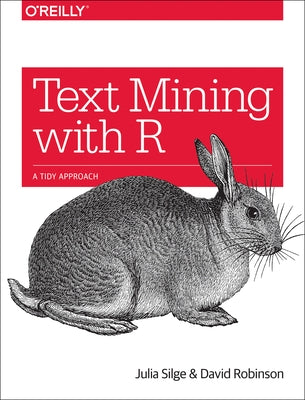 Text Mining with R: A Tidy Approach Paperback O'Reilly Media